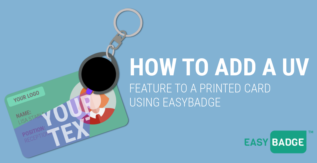 How to Add a UV Feature to Printed Cards Using EasyBadge