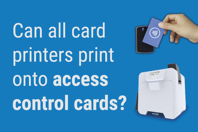 Can all Card Printers print onto Access Control Cards