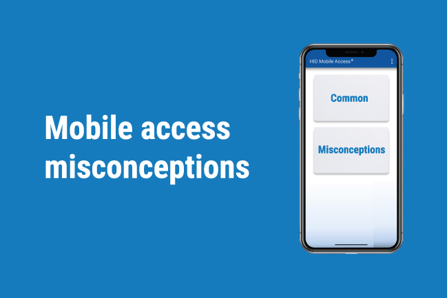 HID Mobile Access® Misconceptions