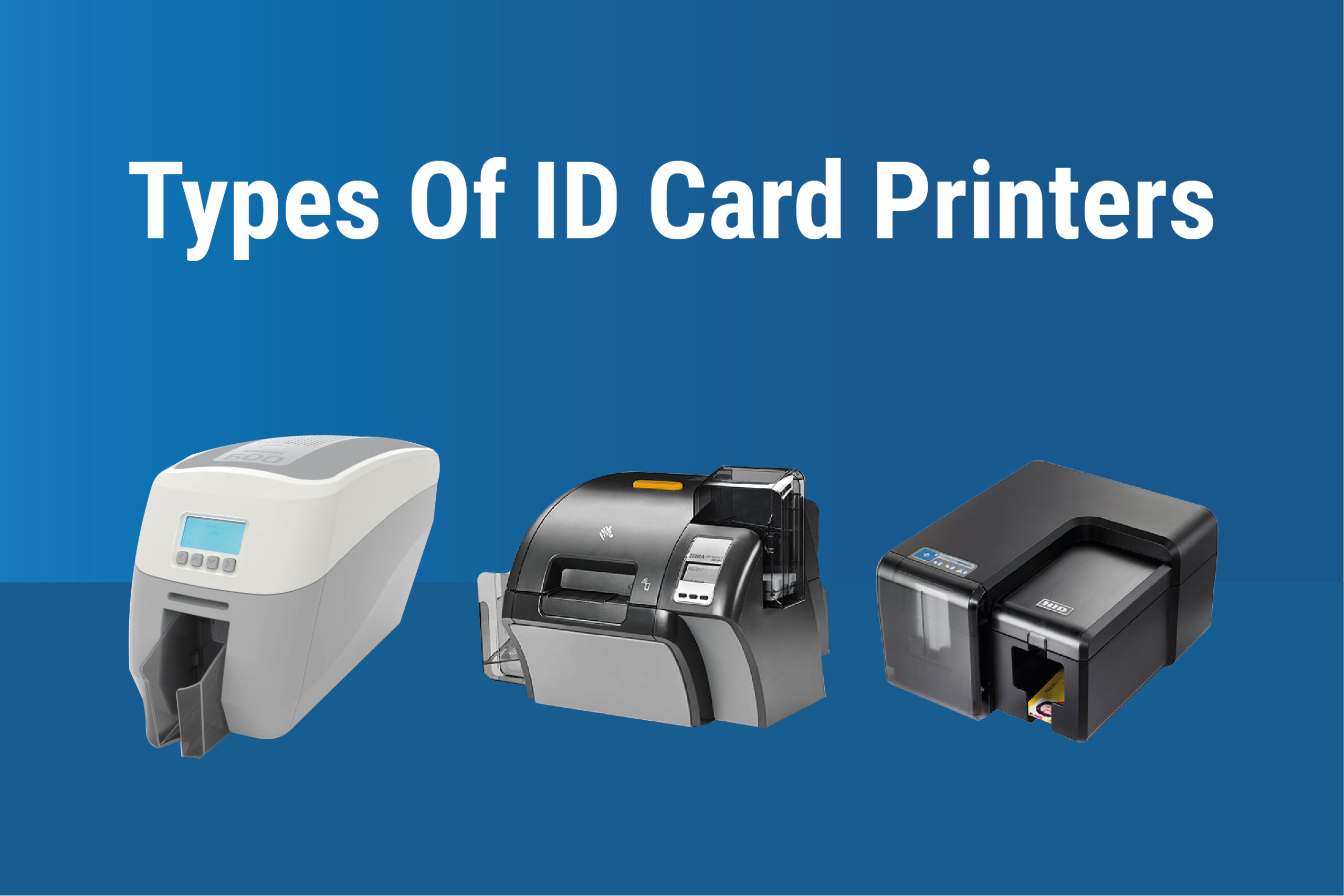 The Types of ID Card Printers, Explained