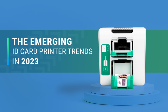 The 2023 Emerging ID Card Printer Trends